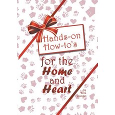 (영문도서) Hands-on How-to's for the Home and Heart: Thoughts and techniques to enhance yo... Paperback, Tovim Press, English, 9780999478684