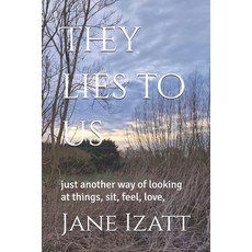 (영문도서)They lies to us: just another way of looking at things sit feel love Paperback, Independently Published, English, 9798272638953