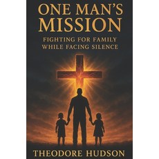 (영문도서)One Man's Mission: Fighting for Family While Facing Silence Paperback, Independently Published, English, 9798282539554