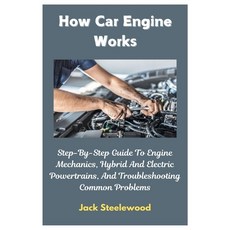 (영문도서) How Car Engine Works: Step-By-Step Guide To Engine Mechanics Hybrid And Electr... Paperback, Independently Published, English, 9798310218512