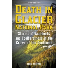 (영문도서)Death in Glacier National Park: Stories of Accidents and Foolhardiness in the Cr... Paperback, Lyons Press, English, 9781493093014