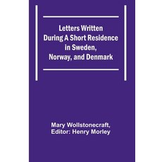 (영문도서) Letters Written During a Short Residence in Sweden Norway and Denmark Paperback, Alpha Edition, English, 9789356782815