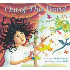 Out of This World: The Surreal Art of Leonora Carrington Hardcover