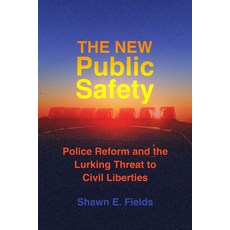 (영문도서) The New Public Safety: Police Reform and the Lurking Threat to Civil Liberties Hardcover, University of California Press, English, 9780520395992