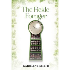 (영문도서)The Fickle Forager Paperback, Caroline Smith, English, 9798950388545