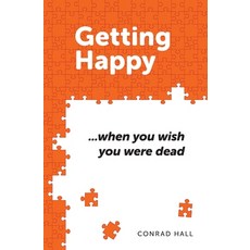(영문도서) Getting Happy: ...when you wish you were dead Paperback, Ceriohs Inc., English, 9780981363325