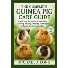 (영문도서)The Complete Guinea Pig Care Guide: Everything You Need to Know About Feeding H... Paperback, Independently Published, English, 9798271925245