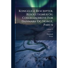 (영문도서)Kongelige Rescripter Resolutioner Og Collegialbreve For Danmark Og Norge Part... Paperback, Nabu Press, English, 9781273116247