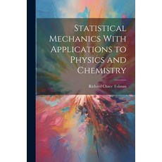(영문도서) Statistical Mechanics With Applications to Physics and Chemistry Paperback, Legare Street Press, English, 9781022890596