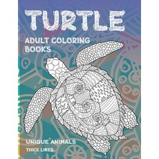 Adult Coloring Books Unique Animals - Thick Lines - Turtle Paperback, Independently Published, English, 9798704631460