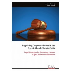 (영문도서)Regulating Corporate Power in the Age of AI and Climate Crisis: Legal Strategies... Paperback, Eliva Press, English, 9789999322157
