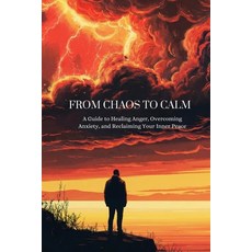 (英文圖書)From Chaos to Calm: A guide to healing anger overcoming anxiety and reclaiming... 平裝版, Independently Published, 英文