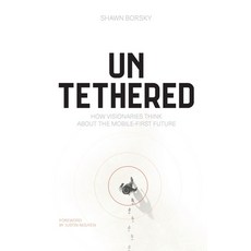 (영문도서) Untethered: How Visionaries Think about the Mobile-First Future Paperback, Lioncrest Publishing, English, 9781544547268