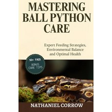 (英文圖書)Mastering Ball Python Care: Expert Feeding Strategies Environmental Balance an... 平裝版, Independently Published, 英文