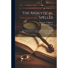 (영문도서) The Analytical Speller: Containing Lists of the Most Useful Words in the English Language: Pr... Paperback, Legare Street Press, 9781022702752