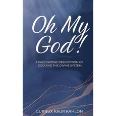 (영문도서)Oh My God!: A Fascinating Description of God and the Divine System Hardcover, Clear-Eyed Publishing, English, 9798992472417
