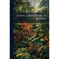 (영문도서)Young Lady's Book of Botany Paperback, Nabu Press, English, 9781145517363