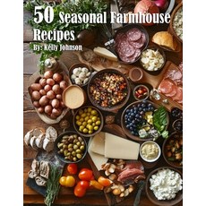 (영문도서) 50 Seasonal Farmhouse Recipes Paperback, Marick Booster, English, 9798330479771