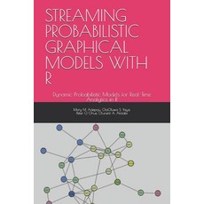 (영문도서)Streaming Probabilistic Graphical Models with R: Dynamic Probabilistic Models fo... Paperback, Independently Published, English, 9798262370061