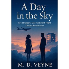 (영문도서)A Day in the Sky: Two Strangers. One Turbulent Flight. Endless Possibilities Paperback, Independently Published, English, 9798294408336
