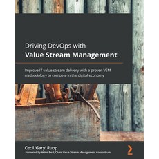 (영문도서) Driving DevOps with Value Stream Management: Improve IT value stream delivery with a proven V... Paperback, Packt Publishing, English, 9781801078061