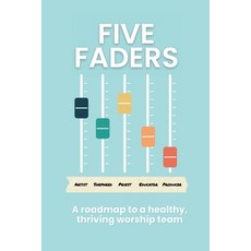 (英文圖書)Five Faders: A roadmap to a healthy thriving worship team 平裝版, AD Lib Press, 英文