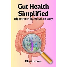 (영문도서)Gut Health Simplified: Digestive Healing Made Easy Paperback, Independently Published, English, 9798291740804