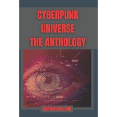 (영문도서) Cyberpunk Universe The Anthology: A Dystopian Science Fiction Cyberpunk Fantasy Anthology Paperback, Independently Published, English, 9798428657692