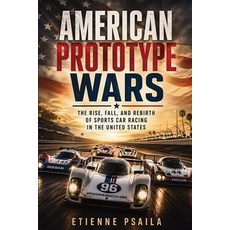(英文圖書)American Prototype Wars: The Rise Fall and Rebirth of Sports Car Racing in the... 平裝版, Publishdrive, 英文