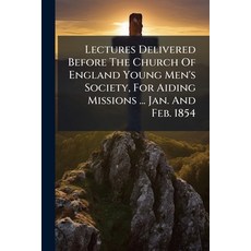 (영문도서)Lectures Delivered Before The Church Of England Young Men's Society For Aiding... Paperback, Nabu Press, English, 9781245279192