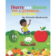 (영문도서) Fruits And Veggies: For A Stronger Smarter You Paperback, Independently Published, English, 9798388297532