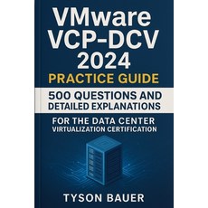 (영문도서)VMware VCP-DCV 2024 Practice Guide: 500 Questions and Detailed Explanations for... Paperback, Independently Published, English, 9798296522924
