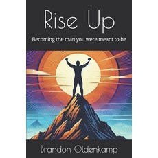 (영문도서) Rise Up: Becoming the man you were meant to be Paperback, Independently Published, English, 9798307987377