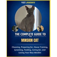 (영문도서)The Complete Guide to Minskin Cat: Choosing Preparing For House Training Groo... Paperback, Independently Published, English, 9798195826673