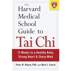 The Harvard Medical School Guide to Tai Chi: 12 Weeks to a Healthy Body Strong Heart and Sharp M, The Harvard Medical School Gui