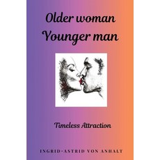 (영문도서)Older woman Younger man: Timeless Attraction Paperback, Ingrid-Astrid, English, 9781970440102
