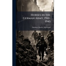 (영문도서)Horses in the German Army 1941-1945 Hardcover, Hutson Street Press, English, 9781025144153