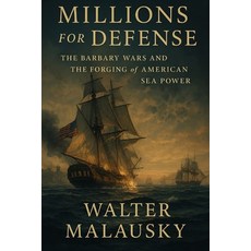 (영문도서)Millions for Defense: The Barbary Wars and the Forging of American Sea Power Paperback, Independently Published, English, 9798276579269