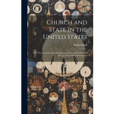 (영문도서) Church and State in the United States: Or The American Idea of Religious Liberty and its Pra... Hardcover, Legare Street Press, English, 9781019407196