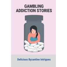 (영문도서) Gambling Addiction Stories: Delicious Byzantine Intrigues: Gamblers Anonymous Story Paperback, Independently Published, English, 9798525174115