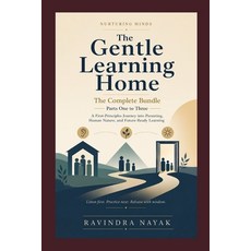 (영문도서)The Gentle Learning Home: Nurturing Minds: A First-Principles Journey into Paren... Paperback, Independently Published, English, 9798197467652 Independently Published, English, 9798197467652