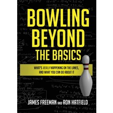 (영문도서)Bowling Beyond the Basics: What's Really Happening on the Lanes and What You Ca... Paperback, Bowlsmart, English, 9781732410008