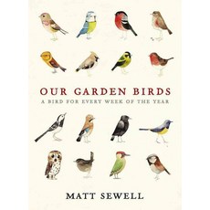 Our Garden Birds:A Bird for Every Week of the Year, Ebury Press, Our Garden Birds, Matt Sewell(저)