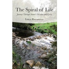 (영문도서) The Spiral of Life: Journey Through Nature's Wisdom and Cycles Paperback, Leila Rezaiguia, English, 9781738489305