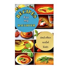 (영문도서) Recipes for My Daughter: Specially designed pages to record favorite family recipes for your ... Paperback, Lulu.com, English, 9781387421176