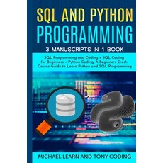 Sql and Python Programming: 3 Manuscripts in 1 Book: SQL Programming and Coding + SQL Coding for Beg... Paperback, Mikcorp Ltd., English, 9781801828611