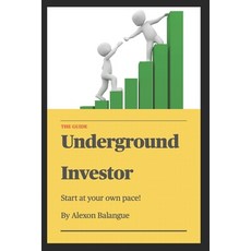 (영문도서) Underground Investor: The guide Paperback, Independently Published, English, 9798745315770