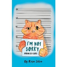 I'm Not Sorry: Poems by Cats Paperback, Createspace Independent Pub..., English, 9781985123120