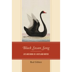 Black Swan Song: Life and Work of a Wetland Writer Paperback, Hamilton Books, English, 9780761872788