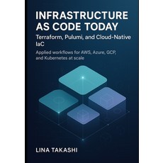 (영문도서)Infrastructure as Code Today: TERRAFORM PULUMI AND CLOUD-NATIVE IAC: Applied w... Paperback, Independently Published, English, 9798268377149